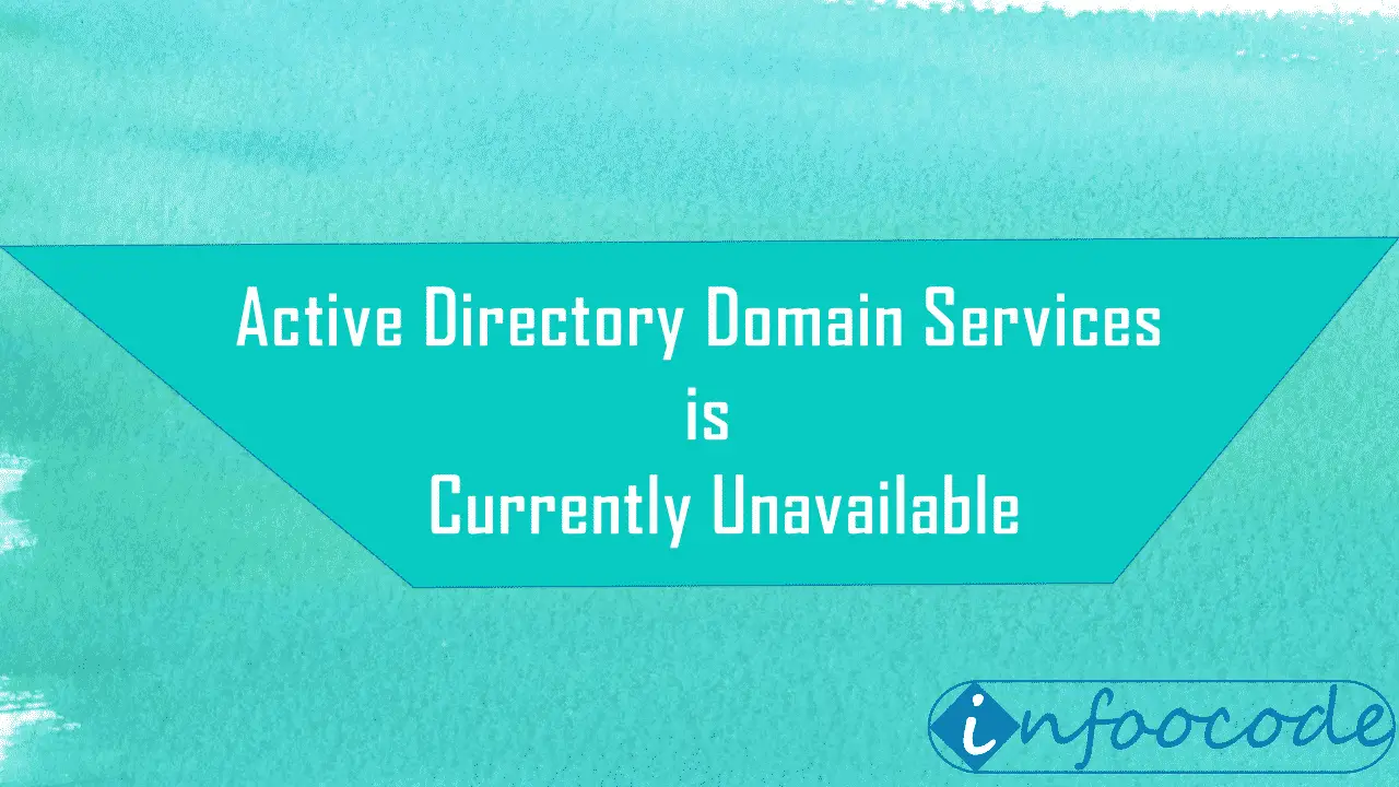 the active directory domain services is currently unavailable
