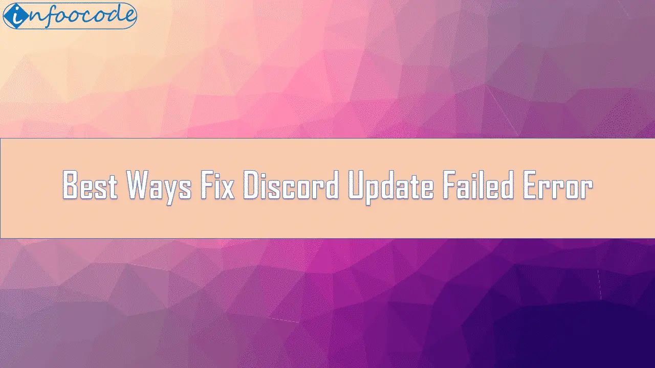 Best Ways To Fix Discord Update Failed Error